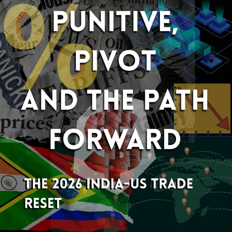 Punitive, Pivot and the Path Forward: The 2026 India-US Trade&nbsp;Reset